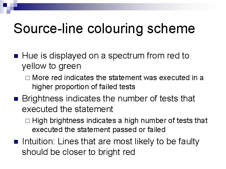 Source-line colouring scheme n Hue is displayed on a spectrum from red to yellow