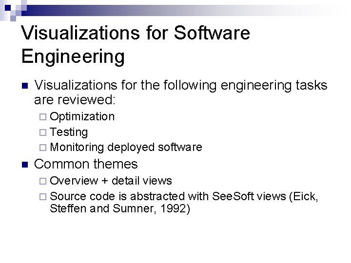 Visualizations for Software Engineering n Visualizations for the following engineering tasks are reviewed: ¨