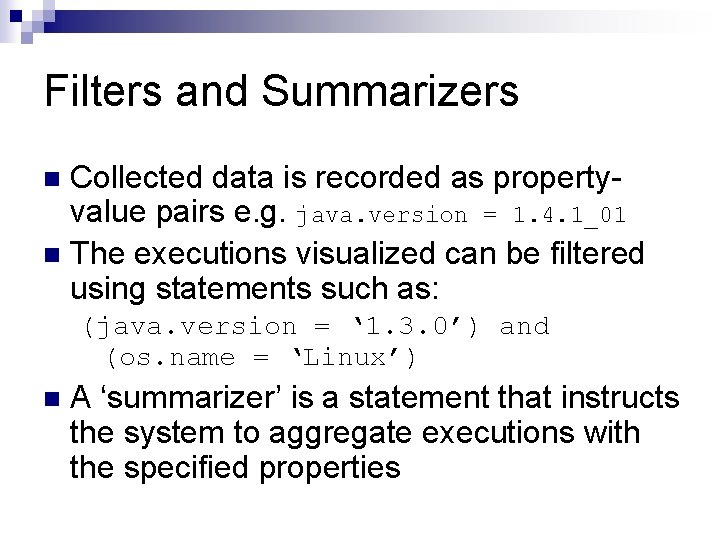 Filters and Summarizers Collected data is recorded as propertyvalue pairs e. g. java. version