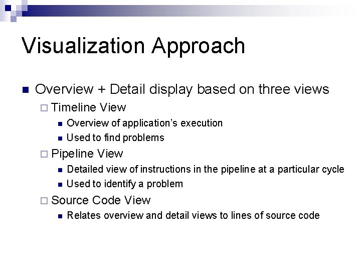 Visualization Approach n Overview + Detail display based on three views ¨ Timeline n