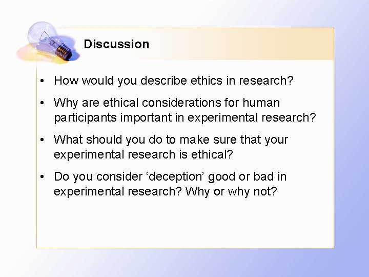 Discussion • How would you describe ethics in research? • Why are ethical considerations