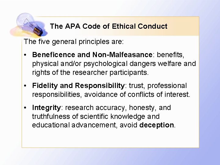 The APA Code of Ethical Conduct The five general principles are: • Beneficence and