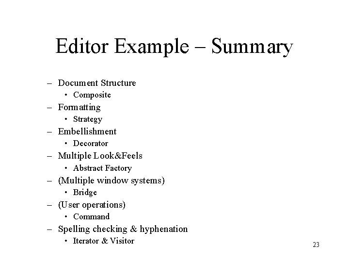 Editor Example – Summary – Document Structure • Composite – Formatting • Strategy –