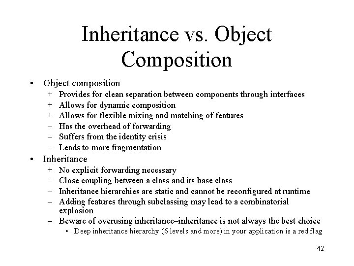 Inheritance vs. Object Composition • Object composition + + + – – – Provides