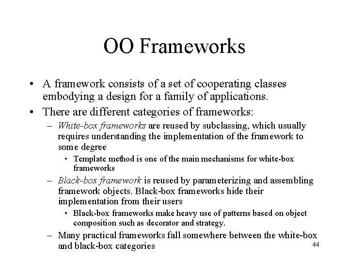 OO Frameworks • A framework consists of a set of cooperating classes embodying a