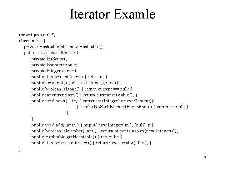 Iterator Examle import java. util. *; class Int. Set { private Hashtable ht =