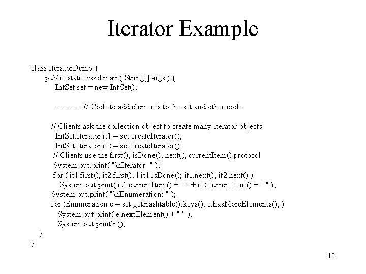 Iterator Example class Iterator. Demo { public static void main( String[] args ) {