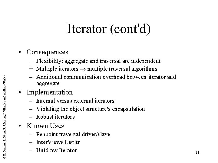 Iterator (cont'd) © E. Gamma, R. Helm, R. Johnson, J. Vlissides and Addison-Wesley •