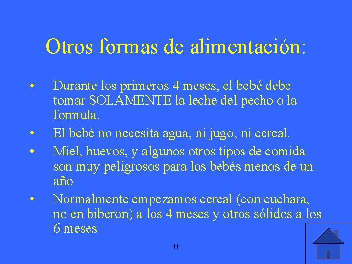 Otros formas de alimentación: • • Durante los primeros 4 meses, el bebé debe