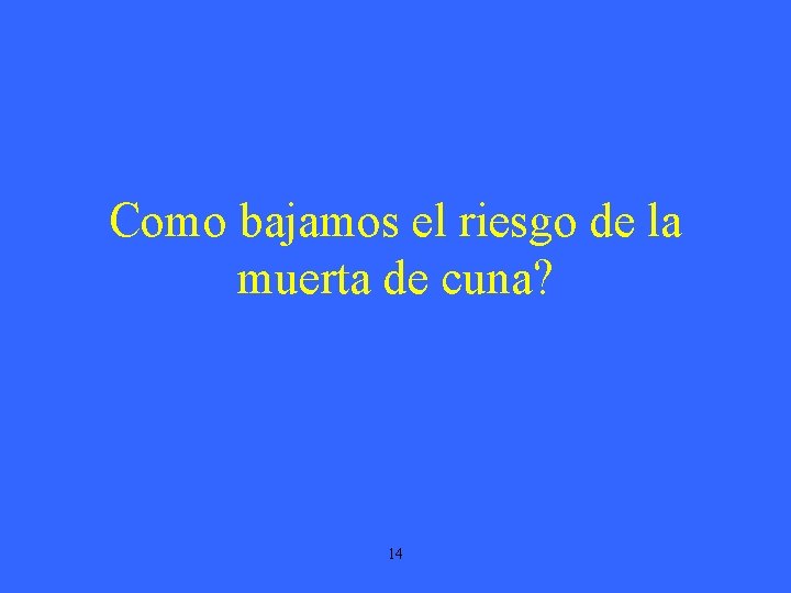 Como bajamos el riesgo de la muerta de cuna? 14 