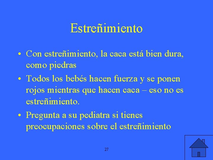 Estreñimiento • Con estreñimiento, la caca está bien dura, como piedras • Todos los