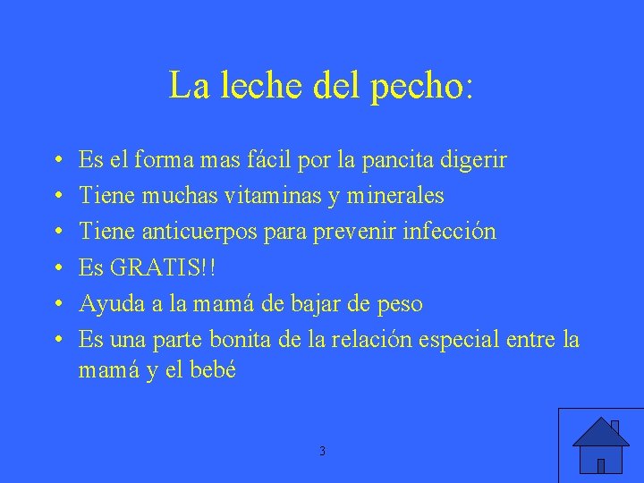 La leche del pecho: • • • Es el forma mas fácil por la