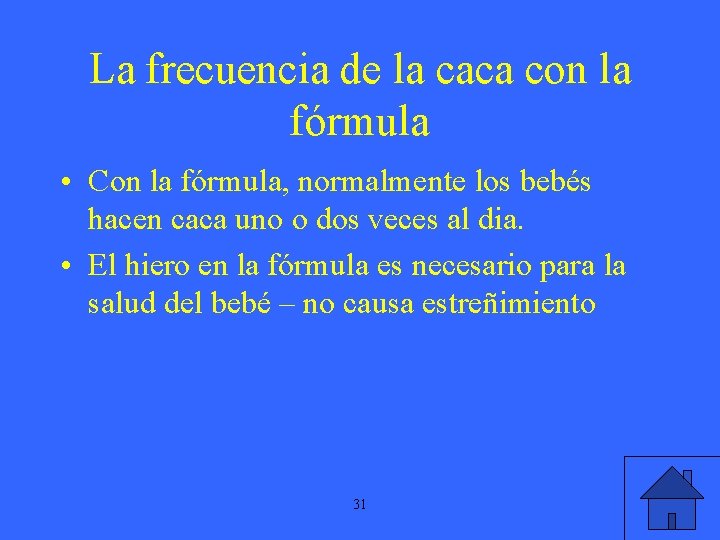 La frecuencia de la caca con la fórmula • Con la fórmula, normalmente los