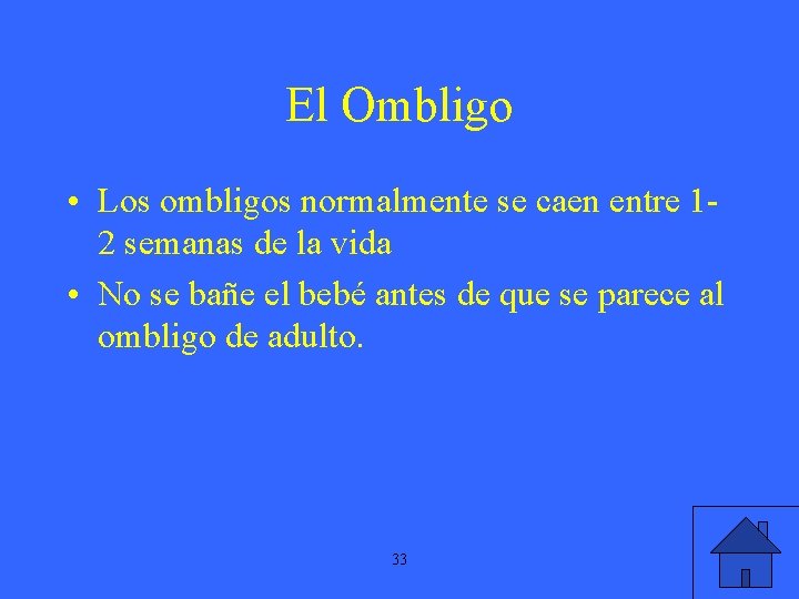 El Ombligo • Los ombligos normalmente se caen entre 12 semanas de la vida