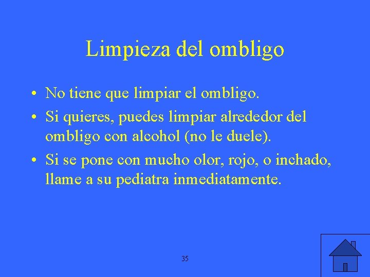 Limpieza del ombligo • No tiene que limpiar el ombligo. • Si quieres, puedes