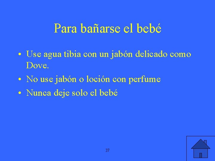 Para bañarse el bebé • Use agua tibia con un jabón delicado como Dove.