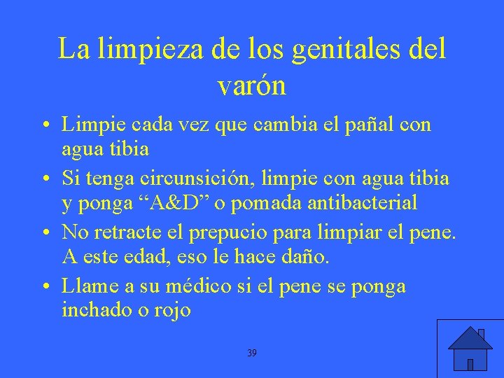 La limpieza de los genitales del varón • Limpie cada vez que cambia el