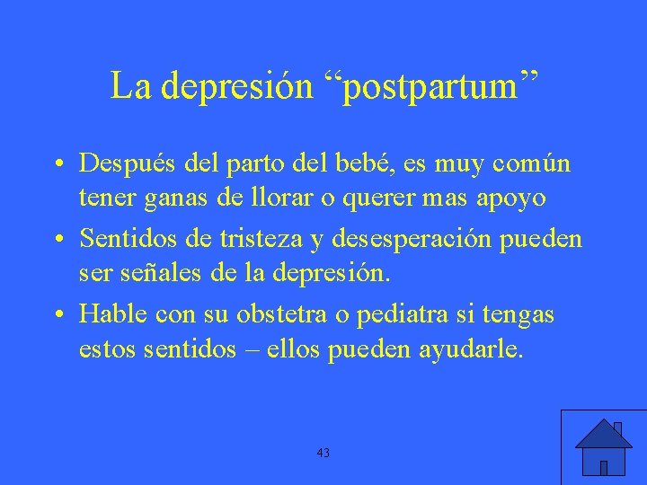 La depresión “postpartum” • Después del parto del bebé, es muy común tener ganas