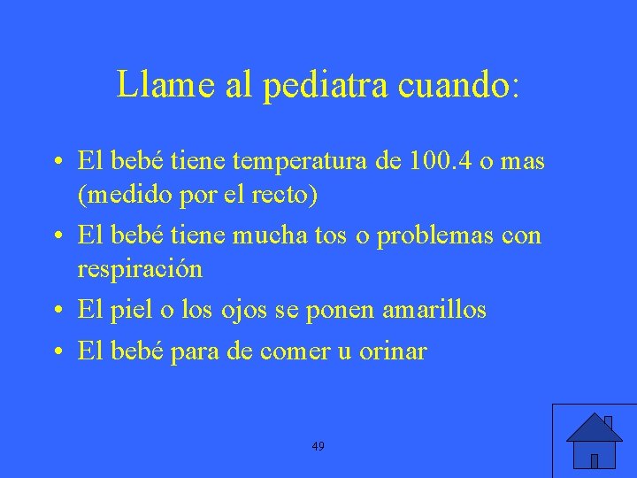 Llame al pediatra cuando: • El bebé tiene temperatura de 100. 4 o mas