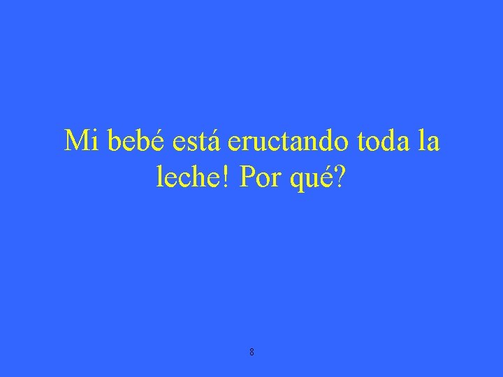 Mi bebé está eructando toda la leche! Por qué? 8 