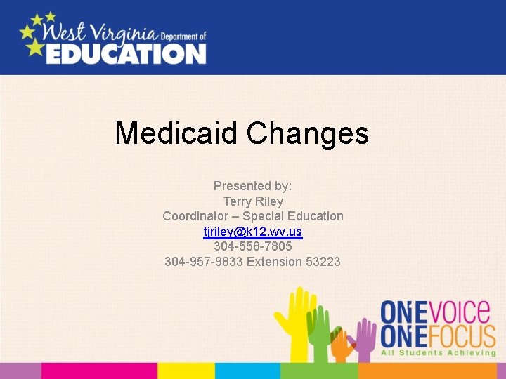 Medicaid Changes Presented by: Terry Riley Coordinator – Special Education tjriley@k 12. wv. us
