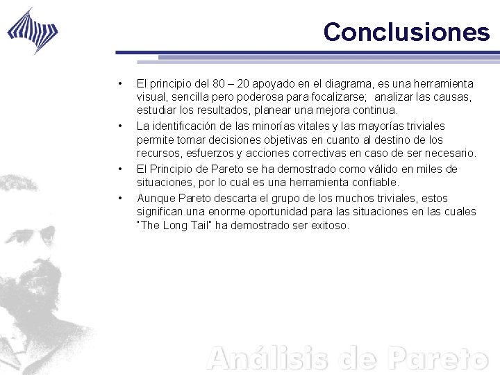 Conclusiones • • El principio del 80 – 20 apoyado en el diagrama, es