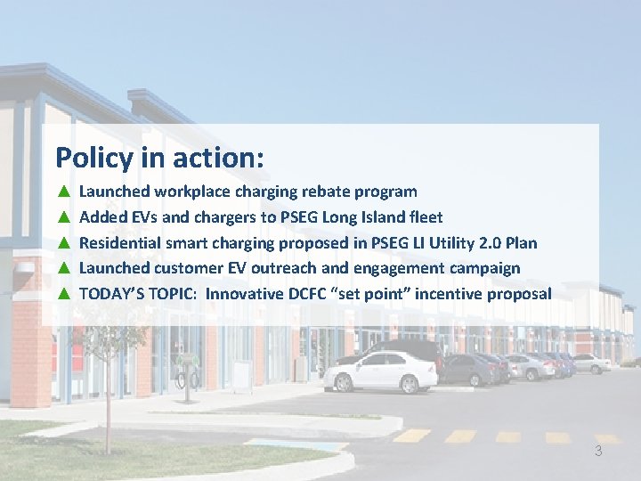 Policy in action: ▲ ▲ ▲ Launched workplace charging rebate program Added EVs and