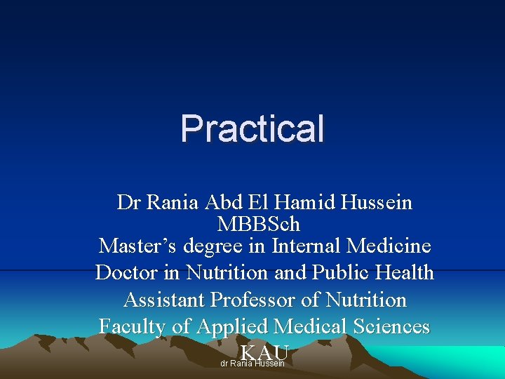 Practical Dr Rania Abd El Hamid Hussein MBBSch Master’s degree in Internal Medicine Doctor