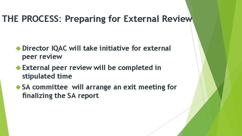 THE PROCESS: Preparing for External Review Director IQAC will take initiative for external peer