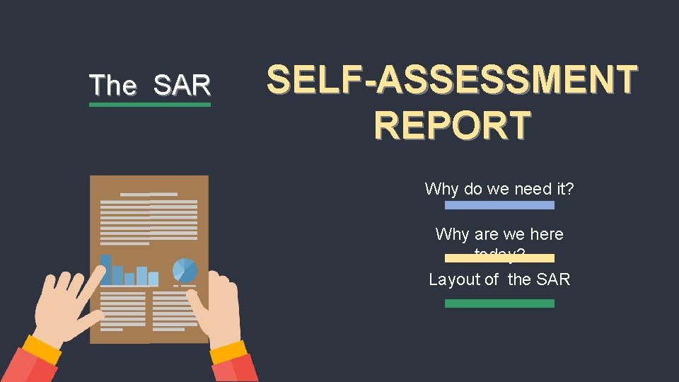 The SAR SELF-ASSESSMENT REPORT Why do we need it? Why are we here today?