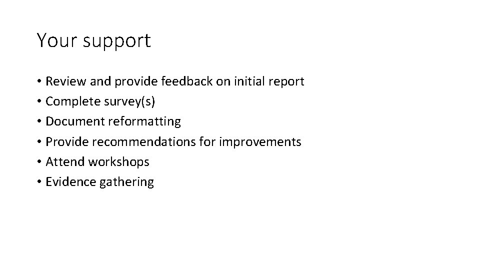 Your support • Review and provide feedback on initial report • Complete survey(s) •