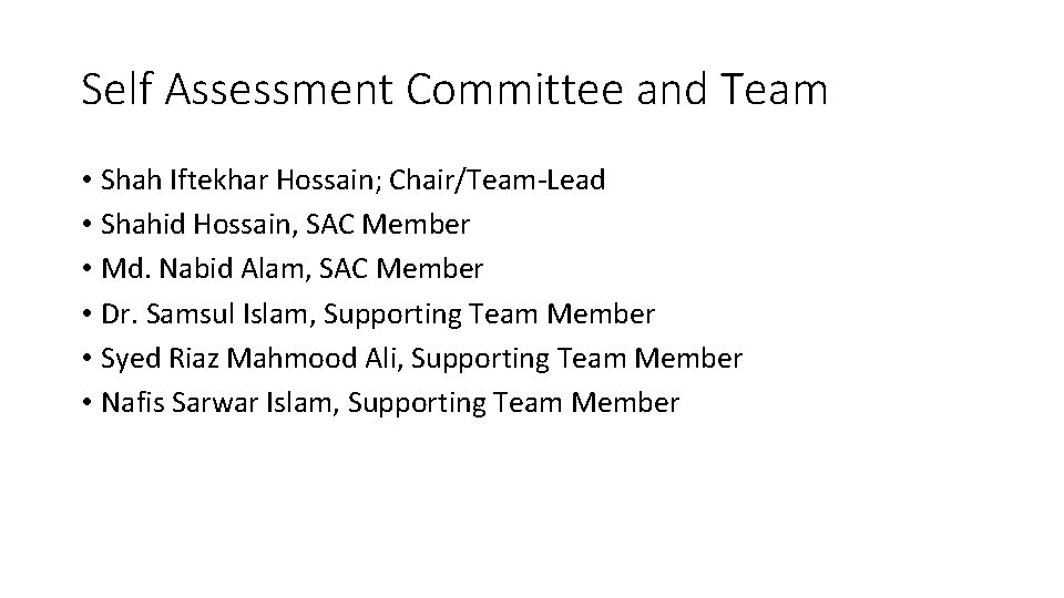 Self Assessment Committee and Team • Shah Iftekhar Hossain; Chair/Team-Lead • Shahid Hossain, SAC