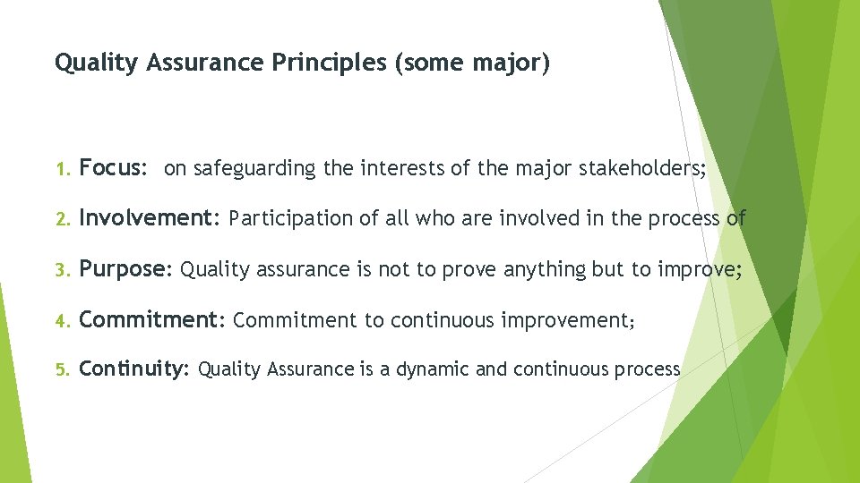 Quality Assurance Principles (some major) 1. Focus: on safeguarding the interests of the major