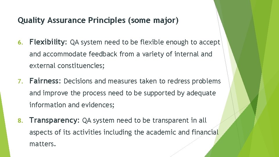 Quality Assurance Principles (some major) 6. Flexibility: QA system need to be flexible enough