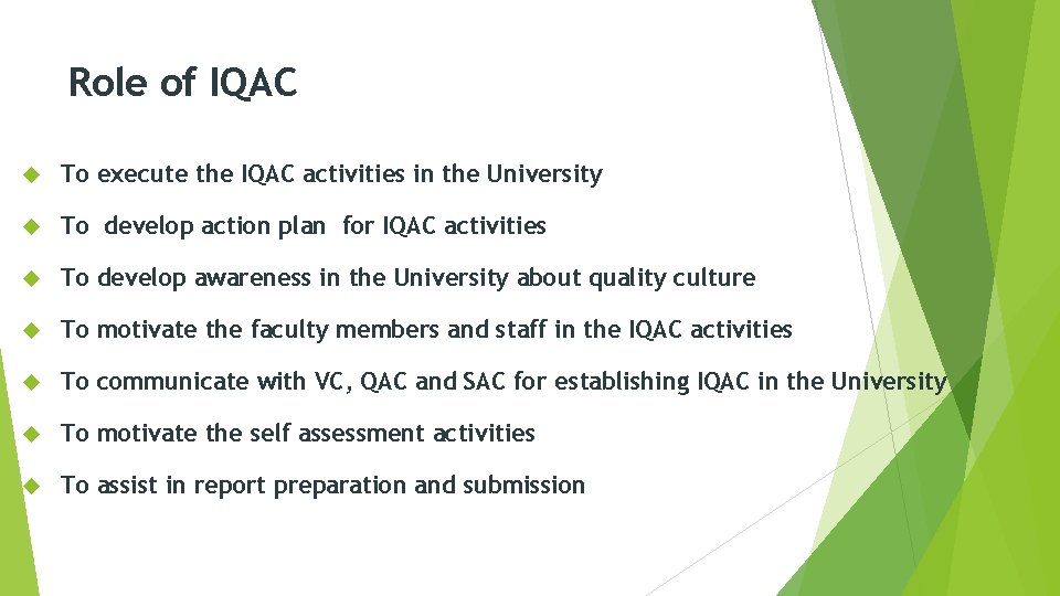 Role of IQAC To execute the IQAC activities in the University To develop action