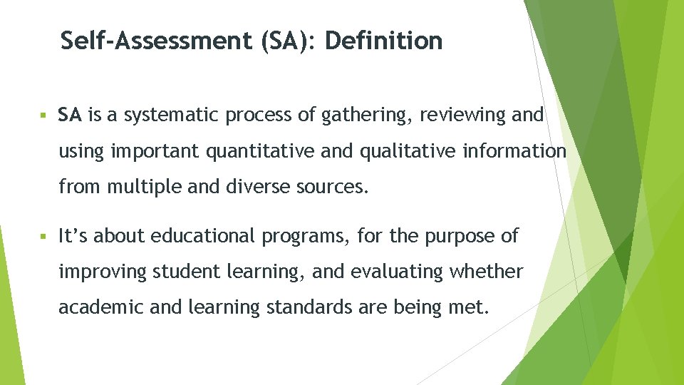 Self-Assessment (SA): Definition § SA is a systematic process of gathering, reviewing and using