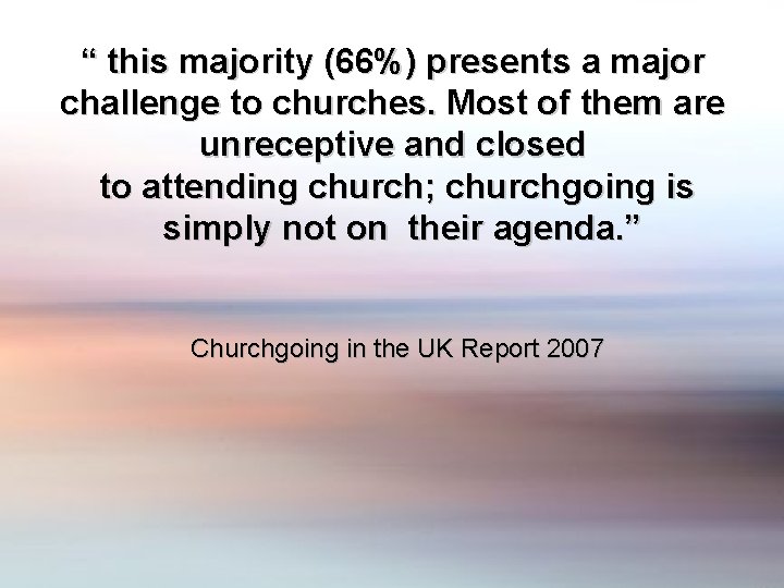“ this majority (66%) presents a major challenge to churches. Most of them are