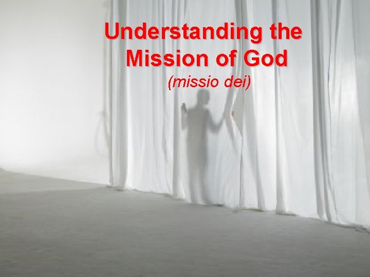 Understanding the Mission of God (missio dei) 