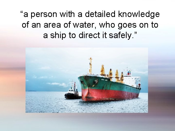 “a person with a detailed knowledge of an area of water, who goes on