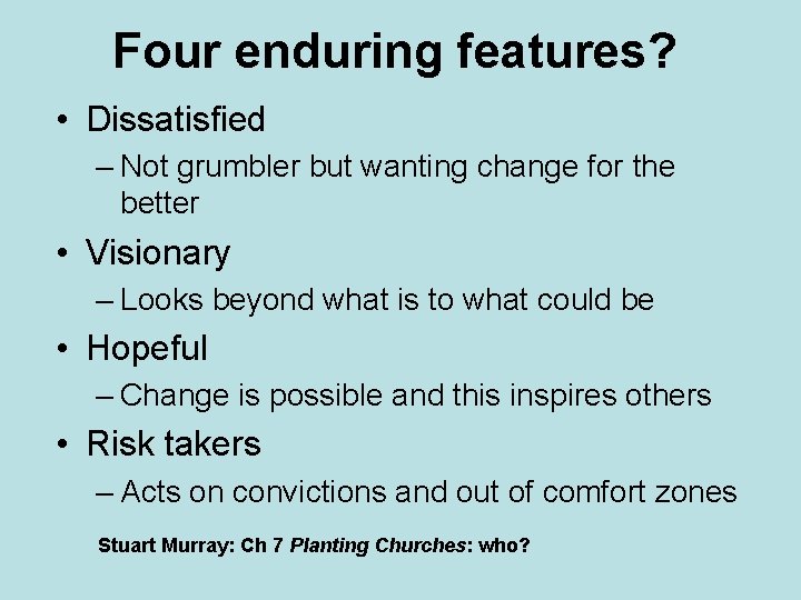 Four enduring features? • Dissatisfied – Not grumbler but wanting change for the better