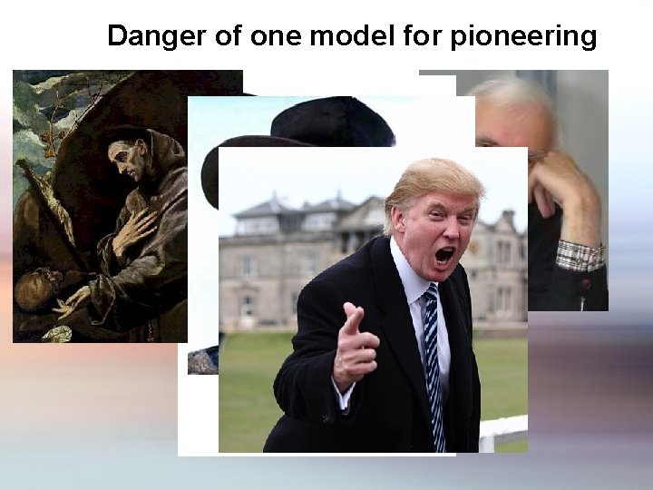 Danger of one model for pioneering 