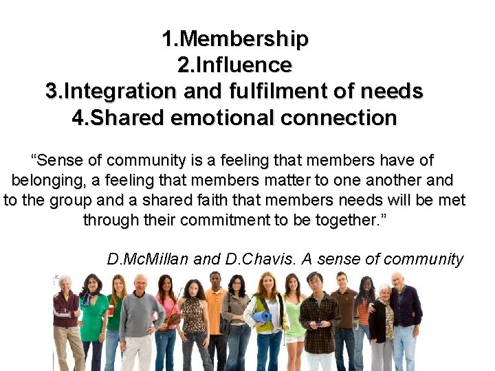 1. Membership 2. Influence 3. Integration and fulfilment of needs 4. Shared emotional connection