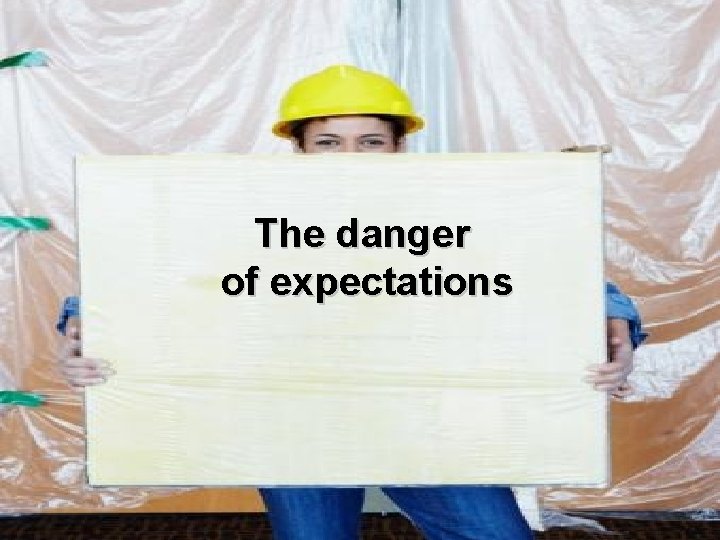 The danger of expectations 