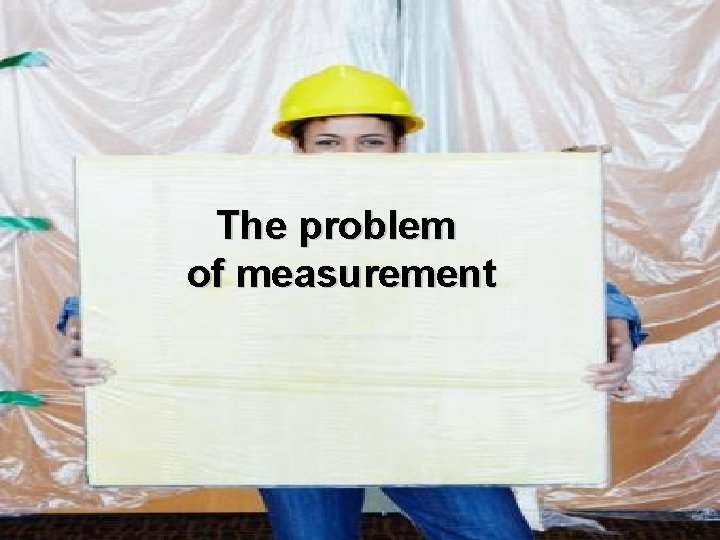 The problem of measurement 