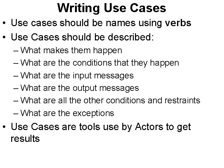 Writing Use Cases • Use cases should be names using verbs • Use Cases