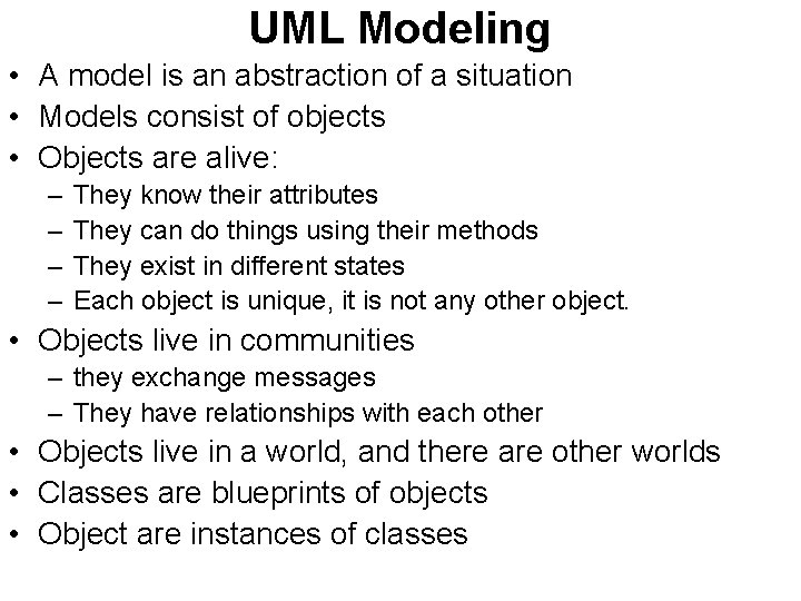 UML Modeling • A model is an abstraction of a situation • Models consist