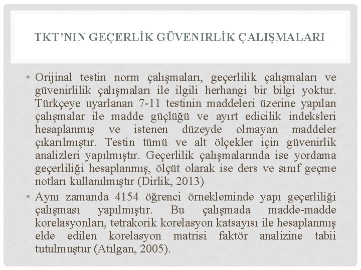 TKT’NIN GEÇERLİK GÜVENIRLİK ÇALIŞMALARI • Orijinal testin norm çalışmaları, geçerlilik çalışmaları ve güvenirlilik çalışmaları