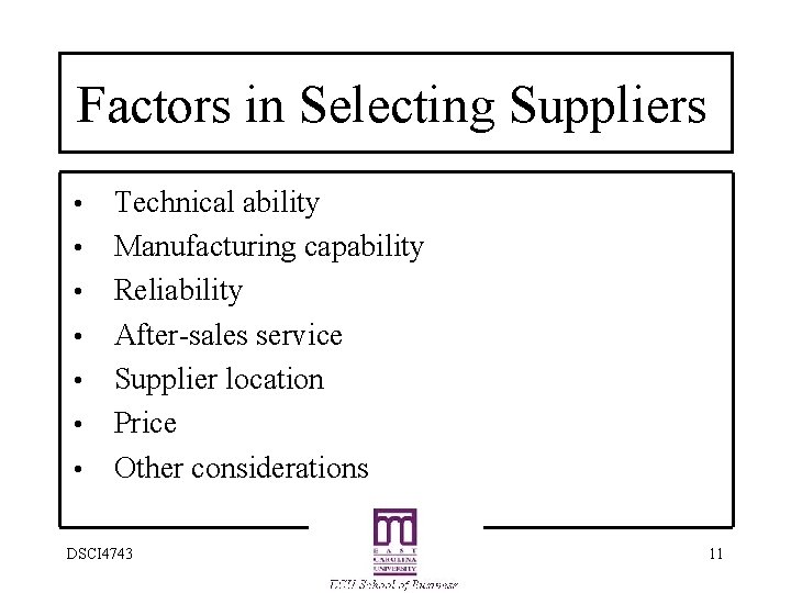 Factors in Selecting Suppliers • • Technical ability Manufacturing capability Reliability After-sales service Supplier