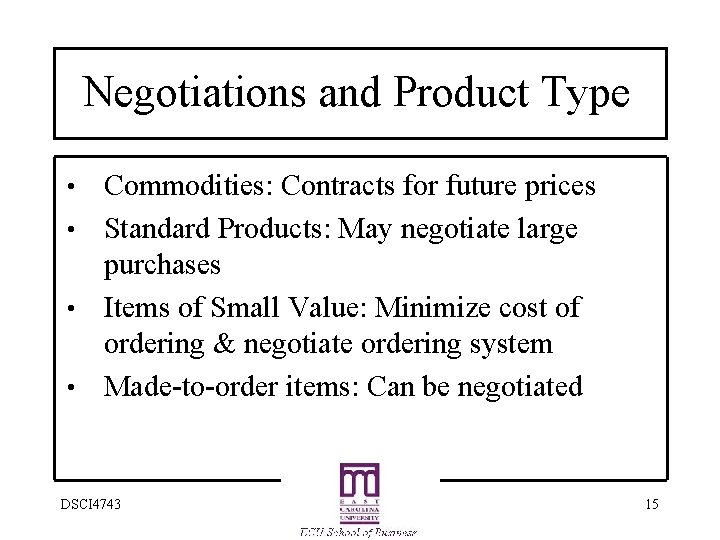Negotiations and Product Type Commodities: Contracts for future prices • Standard Products: May negotiate