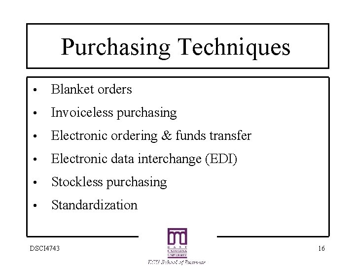 Purchasing Techniques • Blanket orders • Invoiceless purchasing • Electronic ordering & funds transfer